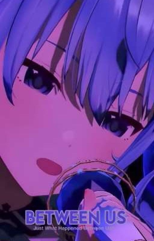 Between Us (Hololive Fanfiction)