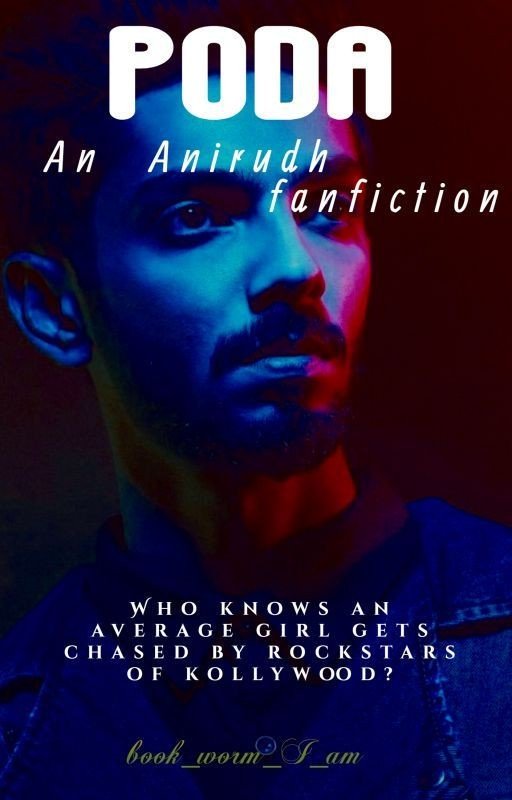 Poda- An Anirudh Fanfiction *under Editing*
