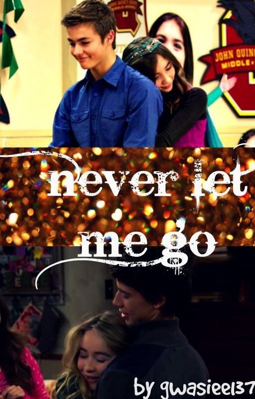 Never Let Me Go ( a girl meets world fanfic )