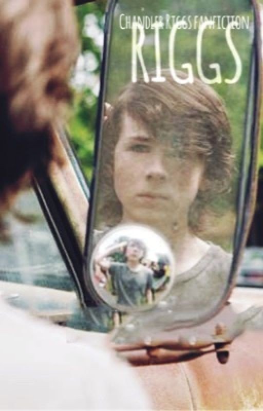 RIGGS //A Chandler Riggs fanfiction//BOOK ONE