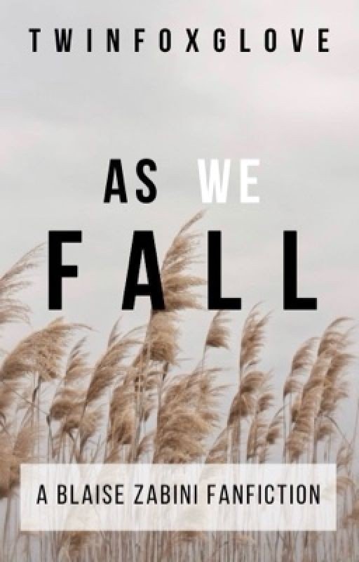 As We Fall (Blaise Zabini Fanfiction)