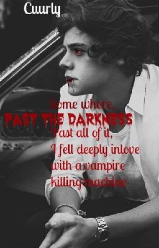 Past the darkness ( Harry Styles Fanfiction )