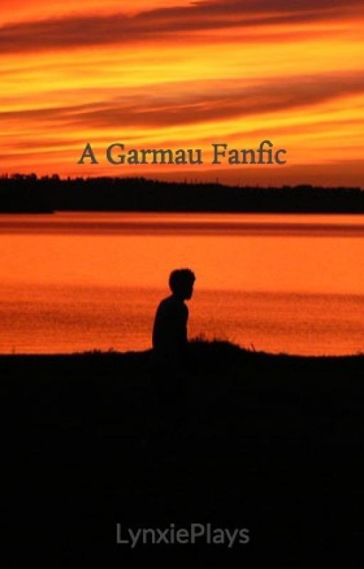 A Garmau Fanfic