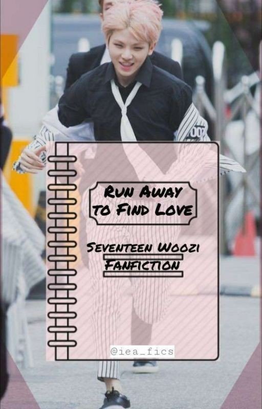Run Away to Find Love (Seventeen Woozi Fanfiction)