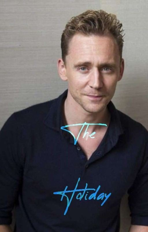 The Holiday (A Tom Hiddleston Fanfic)