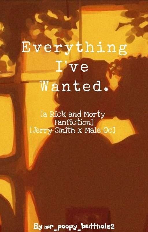 Everything I've Wanted. [Rick And Morty Fanfiction]