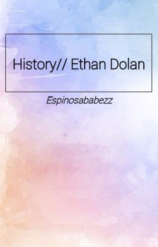 History// Ethan Dolan Fanfiction