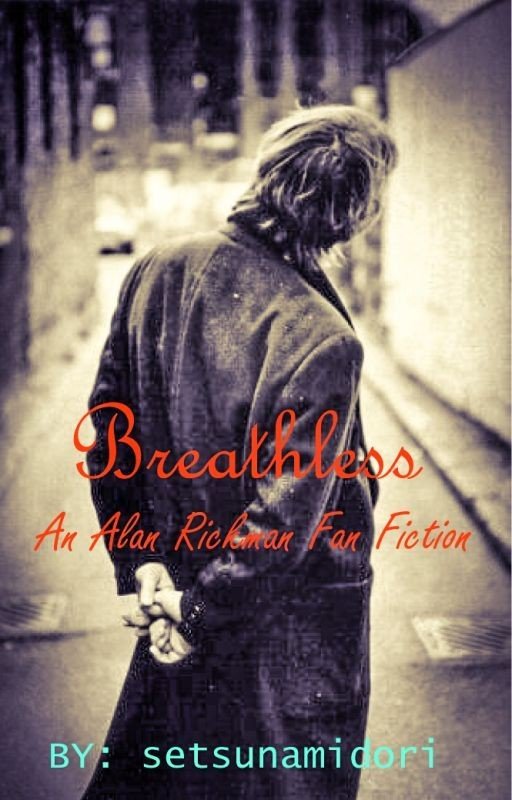 Breathless (Alan Rickman Fanfic) COMPLETED