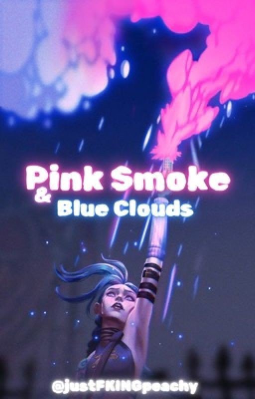 Blue Clouds/Pink Smoke |Jinx x OC|