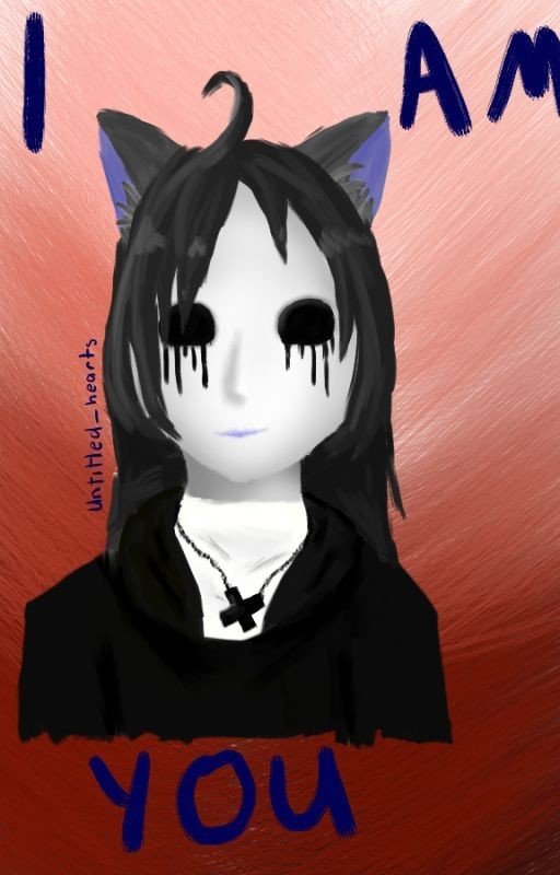 I AM YOU ** a creepypasta fanfic {Complete}
