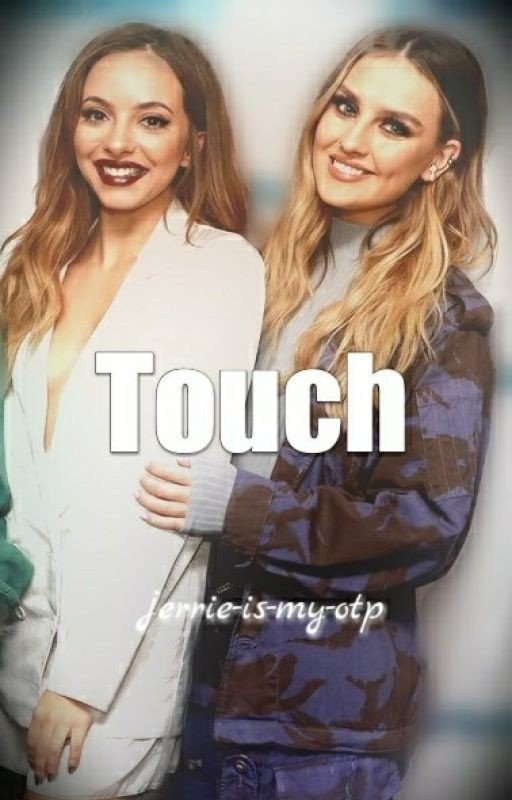 Touch (Jerrie Fanfiction)
