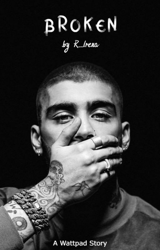 Broken [Dark Zayn Malik Fanfic] *UNDER MAJOR EDITING*