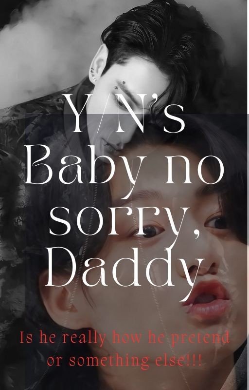 Y/N's Baby no sorry, Daddy