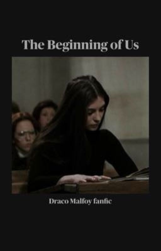 The Beginning of Us | Draco fanfic