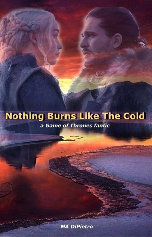 Nothing Burns Like The Cold (Game of Thrones fanfiction)