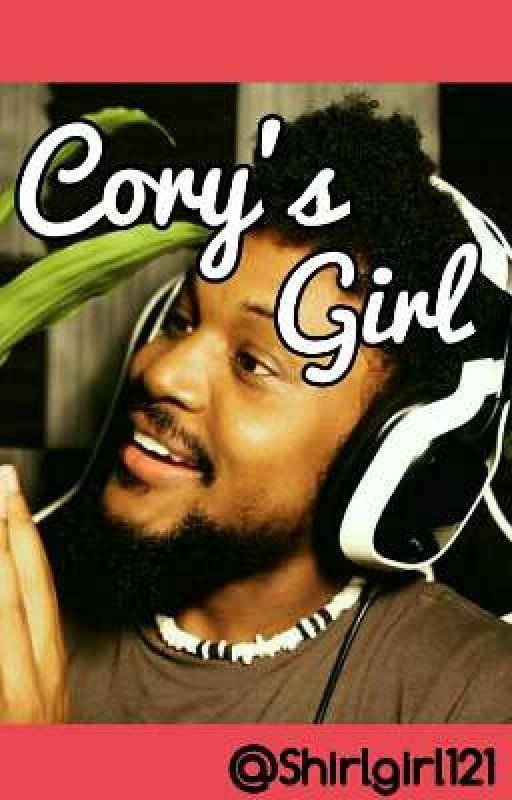 Cory's Girl ||Coryxkenshin FanFiction||
