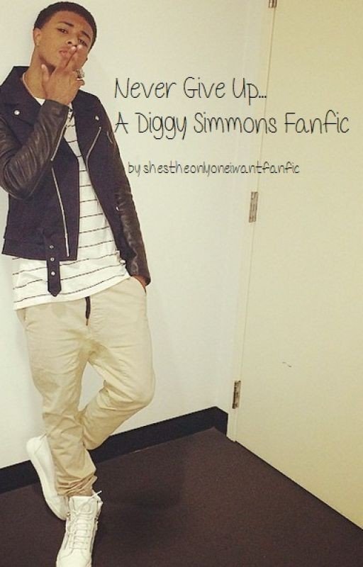 Never Give Up (Diggy Simmons Fanfic)