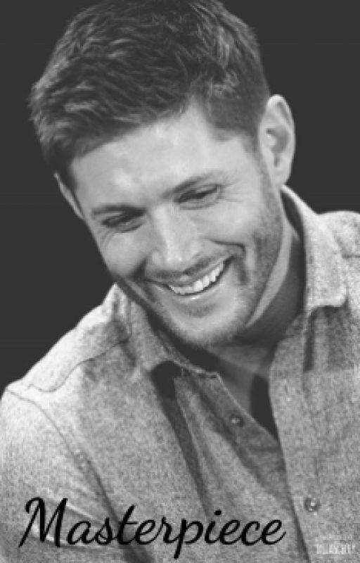 Masterpiece (Jensen Ackles Fanfic)