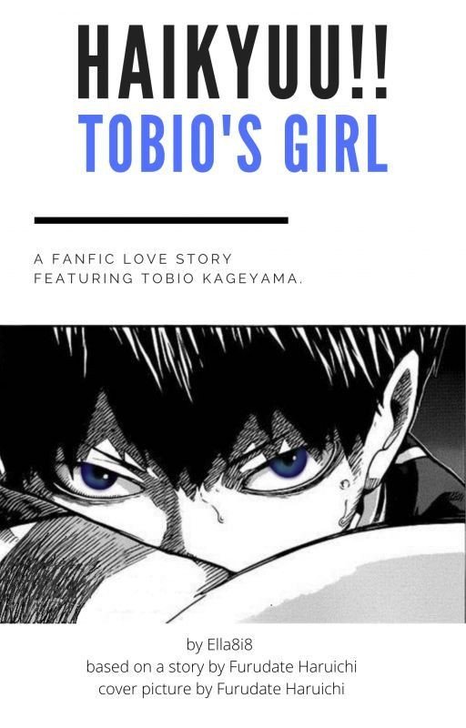 Haikyuu!! Tobio's Girl -  a fanfic love story featuring Tobio Kageyama