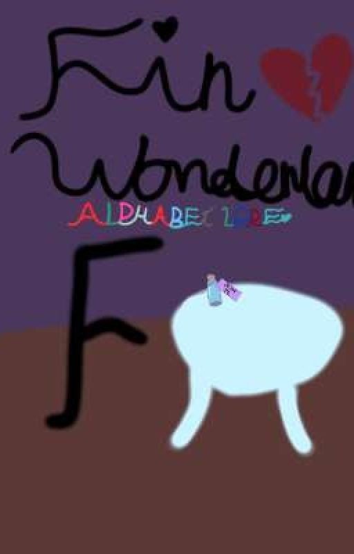 F in Wonderland {FANFIC} {Alphabet Lore}